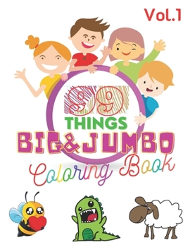 Paperback 99 Things BIG & JUMBO Coloring Book: 99 Coloring Pages!, Easy, LARGE, GIANT Simple Picture Coloring Books for Toddlers, Kids Ages 2-4, Early Learning, Book