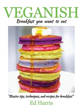 Hardcover Veganish Breakfast: Breakfast you want to eat! Book