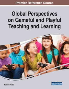 Paperback Global Perspectives on Gameful and Playful Teaching and Learning Book