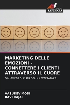 Paperback Marketing Delle Emozioni - Connettere I Clienti Attraverso Il Cuore [Italian] Book
