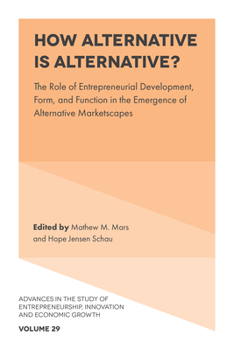 Hardcover How Alternative Is Alternative?: The Role of Entrepreneurial Development, Form, and Function in the Emergence of Alternative Marketscapes Book
