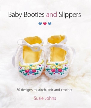 Paperback Baby Booties and Slippers: 30 Designs to Stitch, Knit and Crochet Book