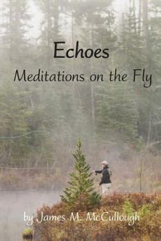 Paperback Echoes: Meditations on the Fly Book