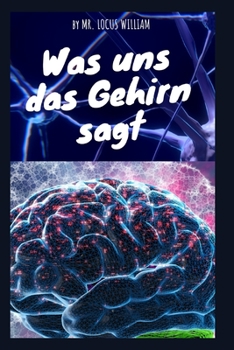 Was uns das Gehirn sagt