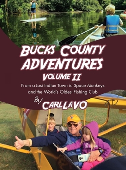 Hardcover Bucks County Adventures Volume II: From a lost Indian town to space monkeys and the world's oldest fishing club Book