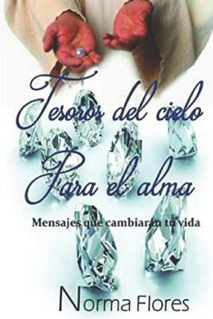 Paperback Tesoros del Cielo Para El Alma: Mensajes Que Cambiarán Tu Vida [Spanish] Book