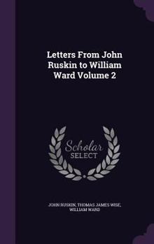 Hardcover Letters From John Ruskin to William Ward Volume 2 Book