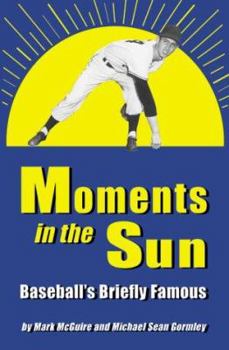 Paperback Moments in the Sun: Baseball's Briefly Famous Book