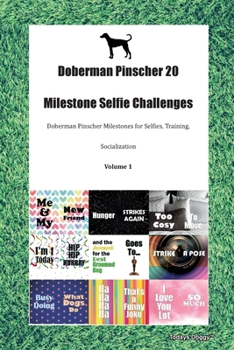 Paperback Doberman Pinscher 20 Milestone Selfie Challenges Doberman Pinscher Milestones for Selfies, Training, Socialization Volume 1 Book