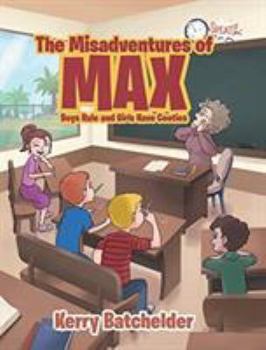 Hardcover The Misadventures of Max: Boys Rule and Girls Have Cooties Book