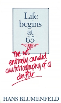Life Begins at 65: The Not Entirely Candid Autobiography of a Drifter