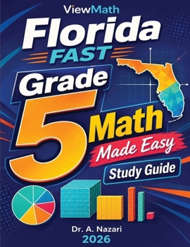 Florida FAST Grade 5 Math Made Easy: Study Guide with Key Concepts, Review & Practice