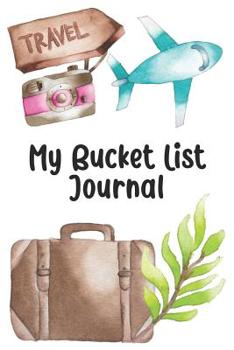 Paperback My Bucket List Journal: Increase Your Happiness With This Inspirational Adventure Tracker Book