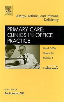 Hardcover Allergy, Asthma, and Immune Deficiency , An Issue of Primary Care Clinics in Office Practice (Volume 35-1) (The Clinics: Internal Medicine, Volume 35-1) Book