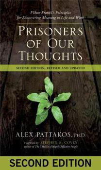 Paperback Prisoners of Our Thoughts: Viktor Frankl's Principles for Discovering Meaning in Life and Work Book
