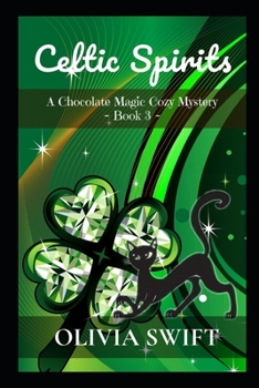 Celtic Spirits: A Chocolate Magic Cozy Mystery - Book #3 of the A Chocolate Magic Cozy