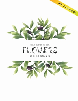Flowers Coloring Book: An Adult Coloring Book with Flower Collection, Stress Relieving Flower Designs for Relaxation