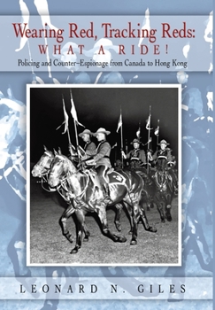Hardcover Wearing Red, Tracking Reds: What a Ride!: Policing and Counter-Espionage from Canada to Hong Kong Book