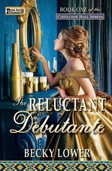 The Reluctant Debutante - Book #1 of the Cotillion Ball Saga