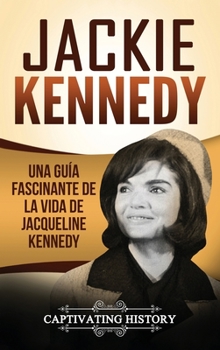 Hardcover Jackie Kennedy: Una guía fascinante de la vida de Jacqueline Kennedy Onassis [Spanish] Book