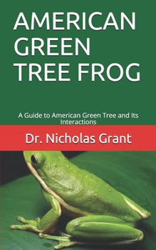 Paperback American Green Tree Frog: A Guide to American Green Tree and Its Interactions Book