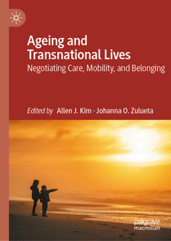 Ageing and Transnational Lives: Negotiating Care, Mobility, and Belonging