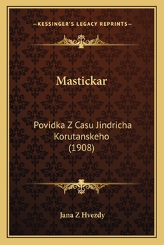 Paperback Mastickar: Povidka Z Casu Jindricha Korutanskeho (1908) [Czech] Book