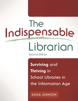 Paperback The Indispensable Librarian: Surviving and Thriving in School Libraries in the Information Age Book