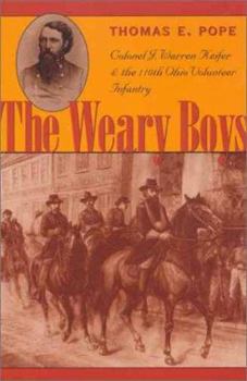Paperback The Weary Boys: Colonel J. Warren Keifer and the 110th Ohio Volunteer Infantry Book