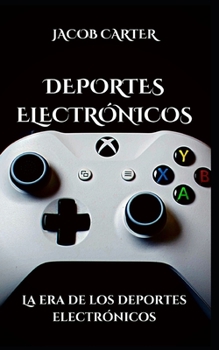 Deportes Electr?nicos: La era de los deportes electr?nicos