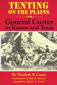 Tenting on the Plains: With General Custer from the Potomac to the Western Frontier