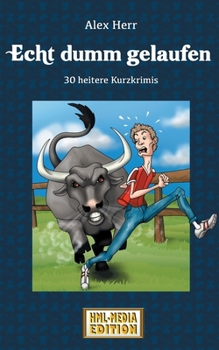 Paperback Echt dumm gelaufen: 30 heitere Kurzkrimis [German] Book