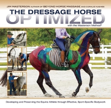 Hardcover The Dressage Horse Optimized with the Masterson Method: Developing and Preserving the Equine Athlete Through Effective, Sport-Specific Bodywork Book