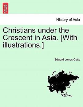 Paperback Christians Under the Crescent in Asia. [With Illustrations.] Book