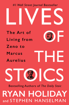 Hardcover Lives of the Stoics: The Art of Living from Zeno to Marcus Aurelius Book