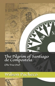 Paperback The Pilgrim of Santiago de Compostela: (The True One) Book