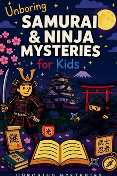 Unboring Samurai & Ninja Mysteries for Kids (History Mysteries)