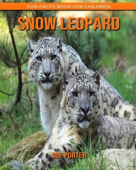 Snow Leopard: Fun Facts Book for Children
