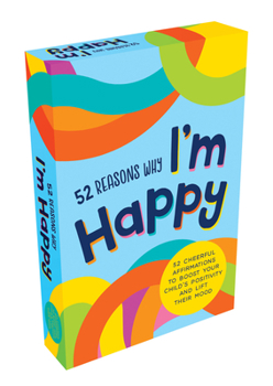 Cards 52 Reasons Why I'm Happy: 52 Cheerful Affirmations to Help Your Child Feel Happier Book