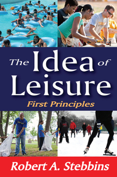 Hardcover The Idea of Leisure: First Principles Book