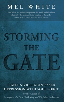 Hardcover Storming the Gate: Fighting Religion-Based Oppression with Soul Force Book