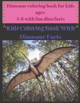 Paperback Dinosaur coloring book for kids ages 4-8 with fun dino facts: Kids Coloring Book With Dinosaur Facts Book