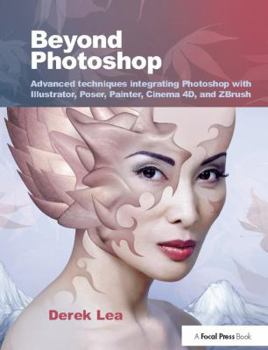 Hardcover Beyond Photoshop: Advanced Techniques Integrating Photoshop with Illustrator, Poser, Painter, Cinema 4D and Zbrush Book