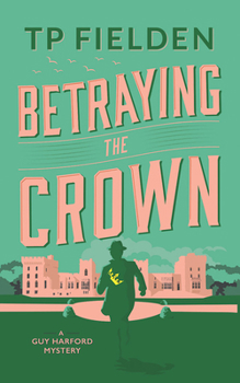 Betraying the Crown - Book #3 of the A Guy Harford Mystery