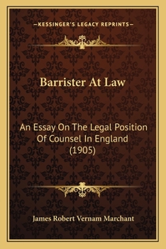 Barrister-at-law: an Essay on the Legal Position of Counsel in England