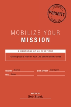 Paperback Mobilize Your Mission: Fulfilling God's Plan for Your Life Behind Enemy Lines Book