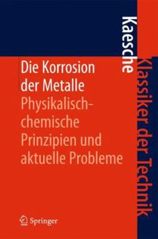 Hardcover Die Korrosion Der Metalle: Physikalisch-Chemische Prinzipien Und Aktuelle Probleme [German] Book