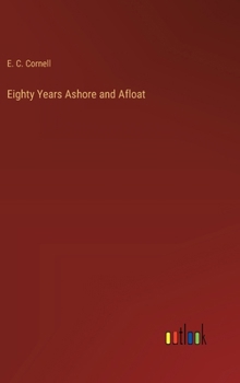 Eighty Years Ashore and Afloat