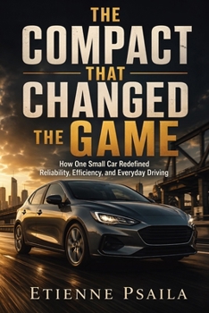Paperback The Compact That Changed the Game: How One Small Car Redefined Reliability, Efficiency, and Everyday Driving Book