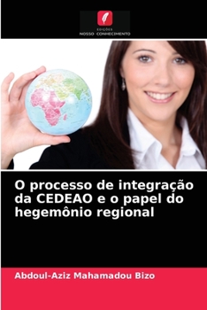 Paperback O processo de integração da CEDEAO e o papel do hegemônio regional [Portuguese] Book